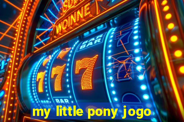 my little pony jogo